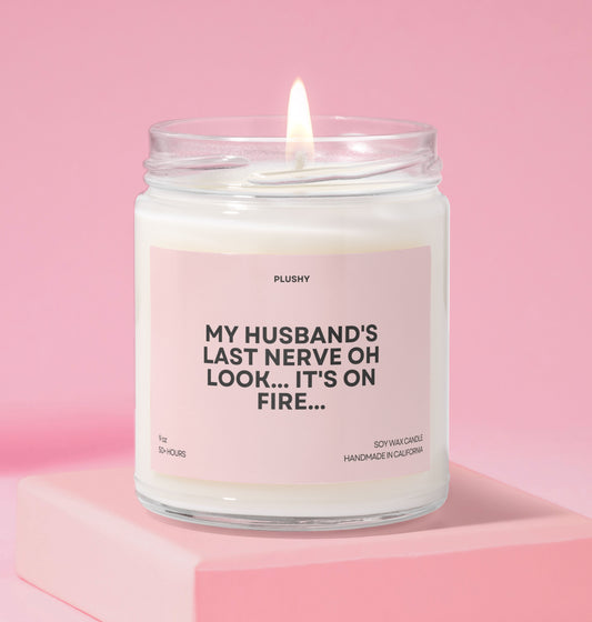 My Husband's Last Nerve Oh Look... It's on Fire... Family Candle